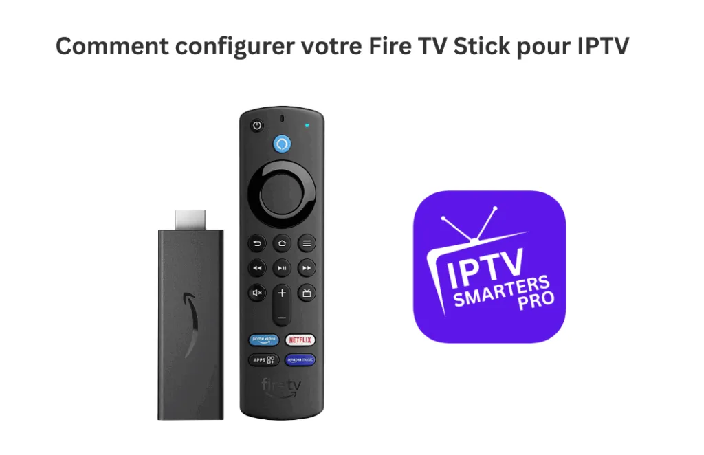 Comment configurer votre Fire TV Stick pour IPTV