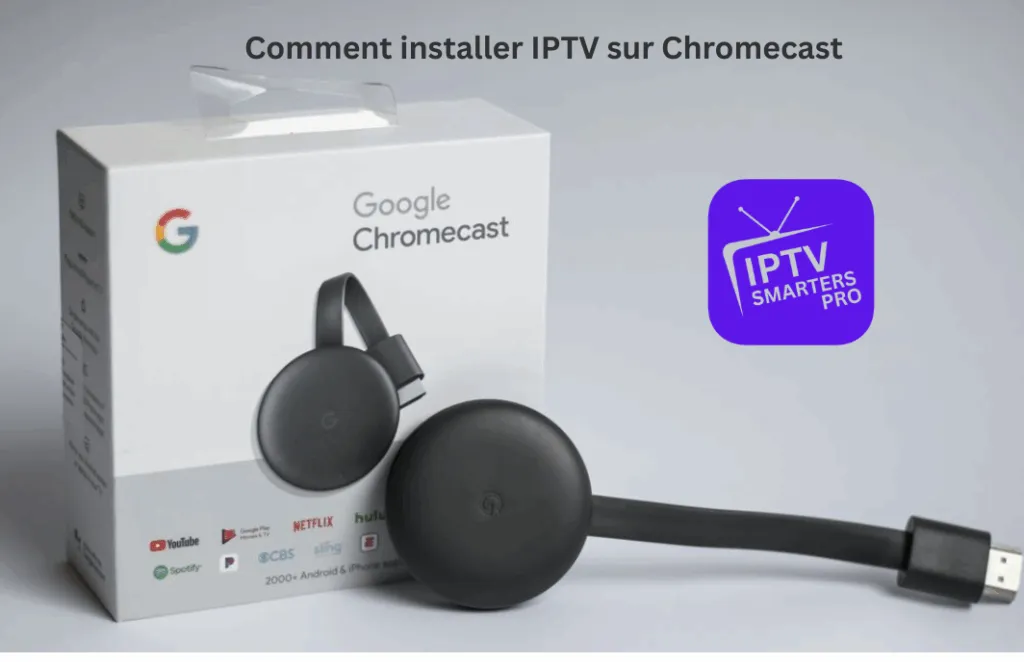 Comment installer IPTV sur Chromecast