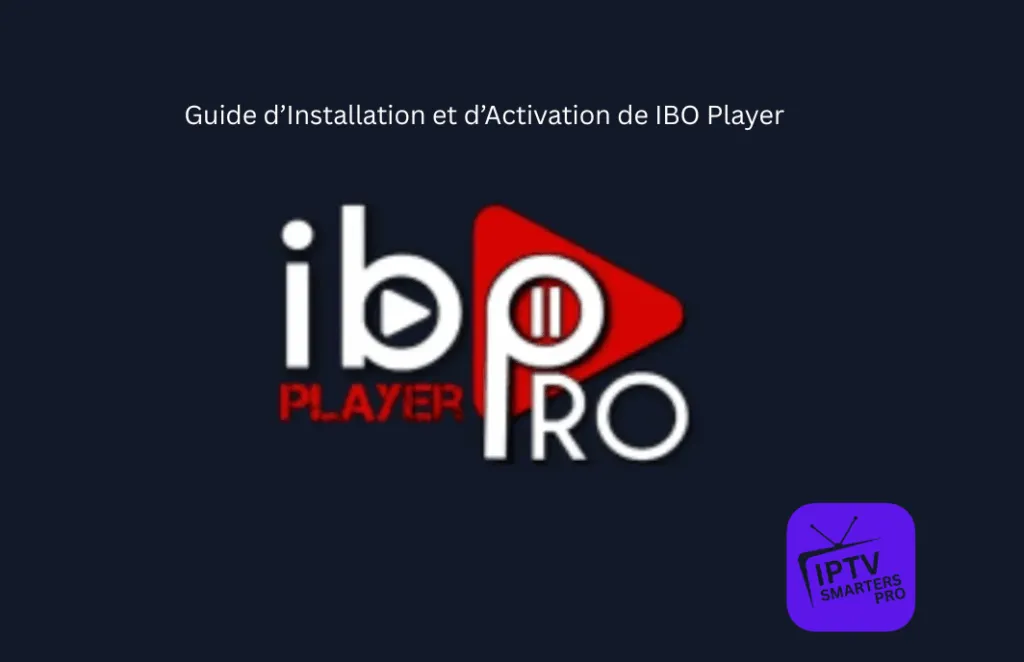 Guide d’Installation et d’Activation de IBO Player