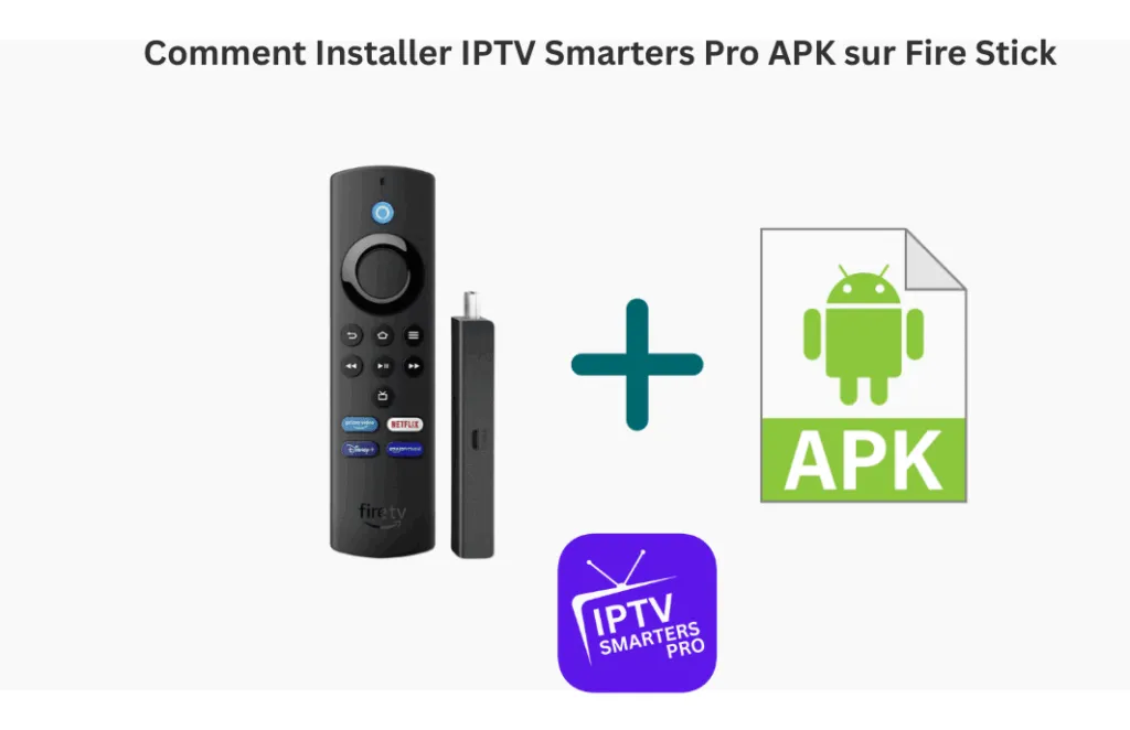 Installer IPTV Smarters Pro APK sur Fire Stick – guide 2026